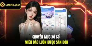 Chuyên mục xổ số miền Bắc luôn được săn đón