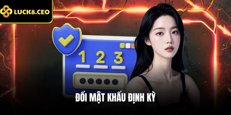 Đổi mật khẩu định kỳ