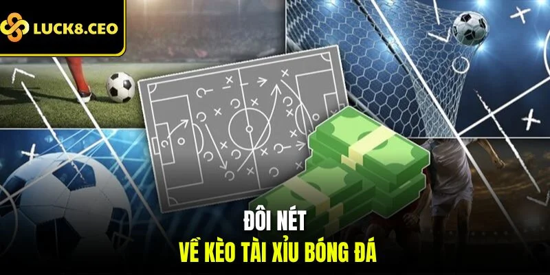 Đôi nét về kèo tài xỉu bóng đá