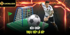 Kèo chấp trực tiếp là gì?