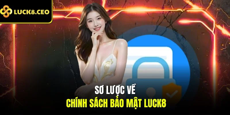 Sơ lược về chính sách bảo mật Luck8