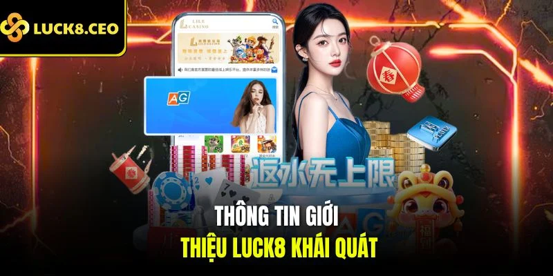 Thông tin giới thiệu Luck8 khái quát