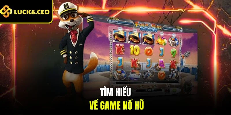 Tìm hiểu về game nổ hũ