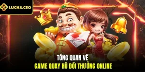 Tổng quan về game quay hũ đổi thưởng online
